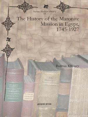 cover image of The History of the Maronite Mission in Egypt, 1745-1927